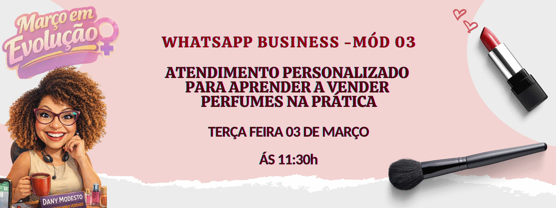 whatsapp-business-modulo-3-atendimento-personalizado-para-aprender-a-vender-perfumes-na-pratica-cbt-0303-11h30