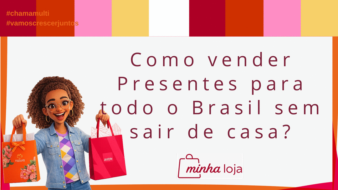 minha-loja-como-vender-presentes-para-todo-o-brasil-sem-sair-de-casa-cbt-1805-07h59