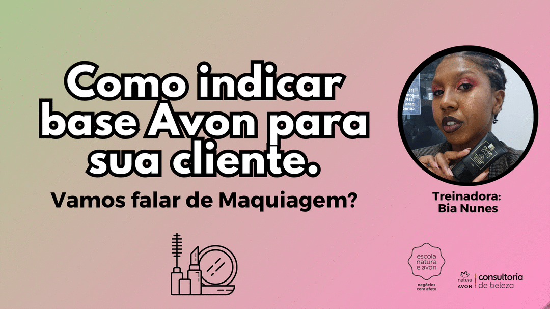 como-indicar-base-avon-para-sua-cliente-venda-maquiagem-no-natal-produtos-cbt-1112-17h00