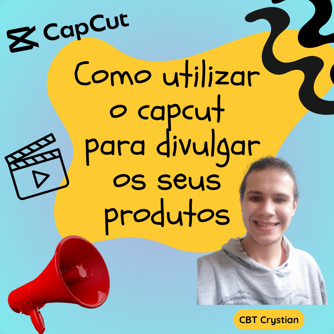 Banner Como Utilizar O Capcut Para Divulgar Seus Produtos Modulo 1 Cbt