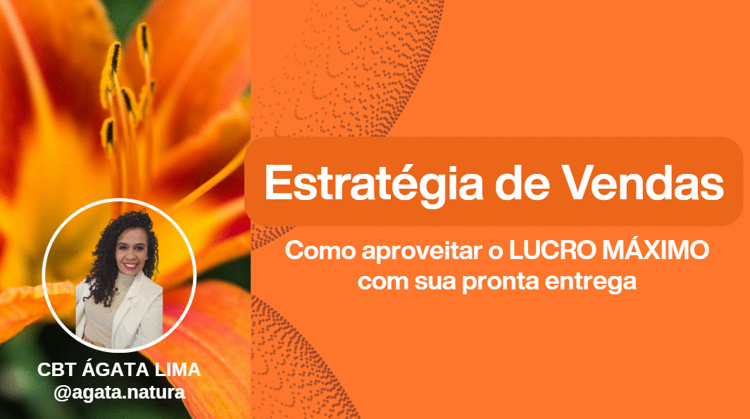estrategia-de-vendas-como-aproveitar-o-lucro-maximo-com-sua-pronta-entrega-cbt-0309-07h55