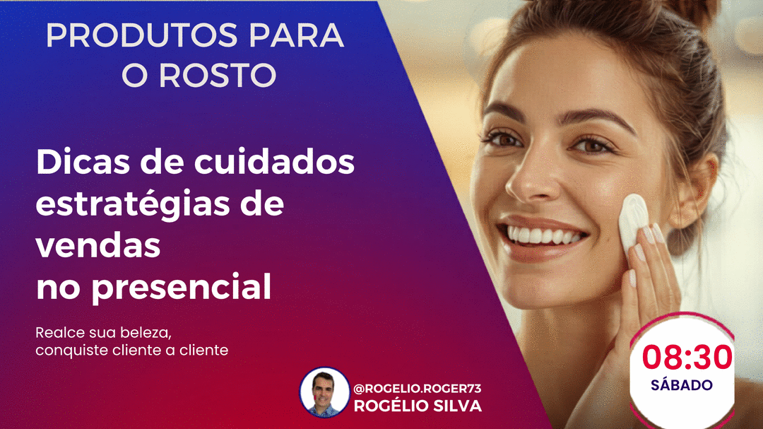 produtos-para-o-rosto-dicas-de-cuidados-estrategias-de-vendas-no-presencial-cbt-rogelio-cbt-0606-08h30