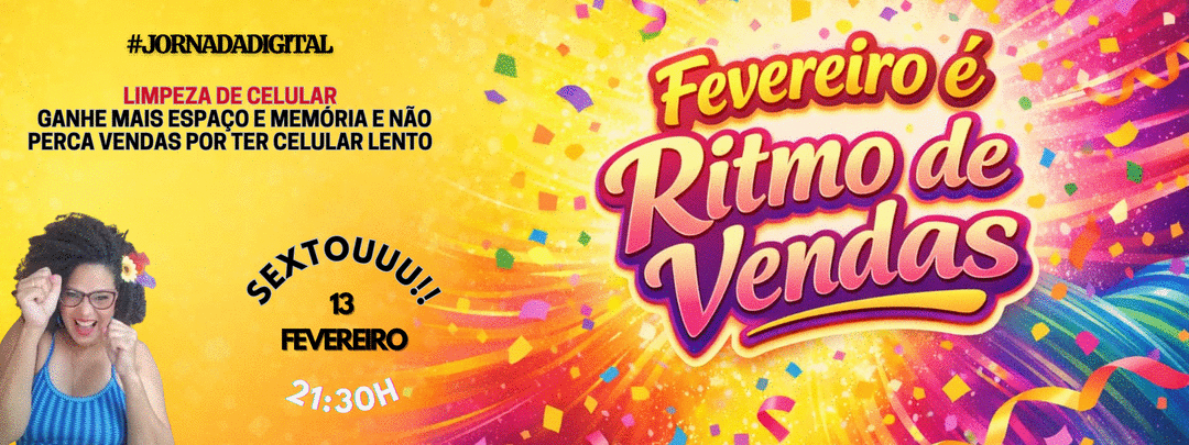 jornadadigital-fevereiro-em-ritmo-de-vendas-limpeza-de-celular-ganhe-mais-espaco-e-memoria-e-nao-perca-vendas-por-ter-celular-lento-cbt-1302-21h30