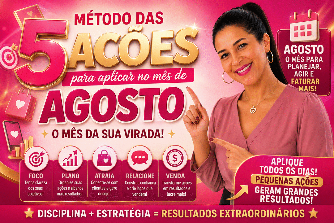 metodo-das-5-acoes-mes-de-agosto-comece-o-mes-com-estrategia-como-vender-mais-e-aumentar-seus-ganhos-cbt-0208-11h30