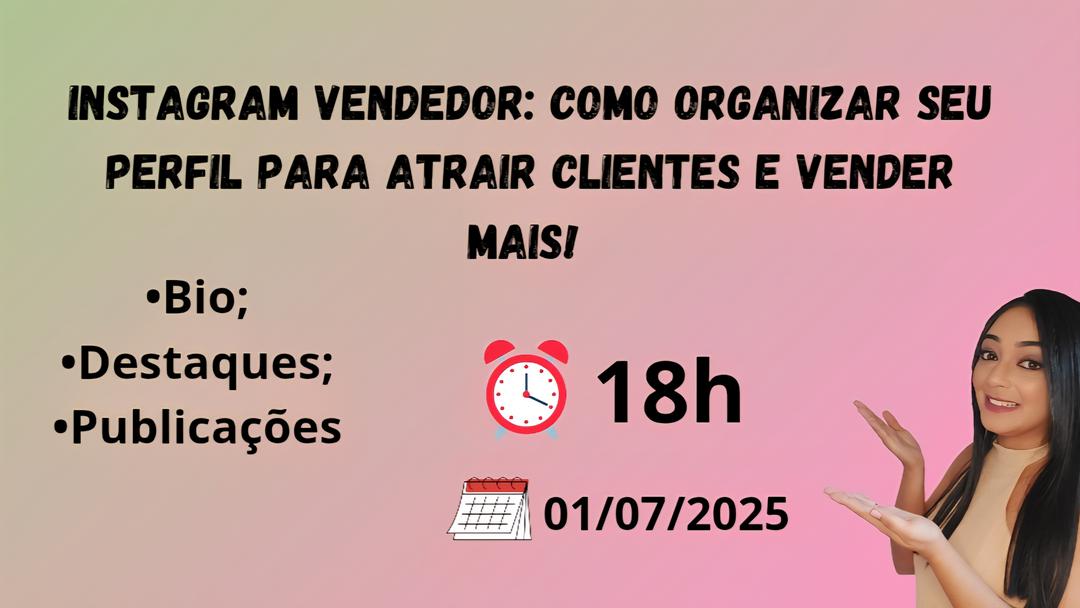 instagram-vendedor-como-organizar-seu-perfil-para-atrair-clientes-e-vender-mais-cbt-0107-18h00