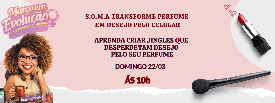 movimentoperfumado2026-marco-em-evolucao-soma-transforme-perfume-em-desejo-pelo-celular-cbt-2203-10h00