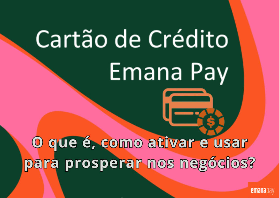 emana-pay-cartao-de-credito-o-que-e-como-ativar-e-usar-para-prosperar-nos-negocios-cbt-1801-20h00