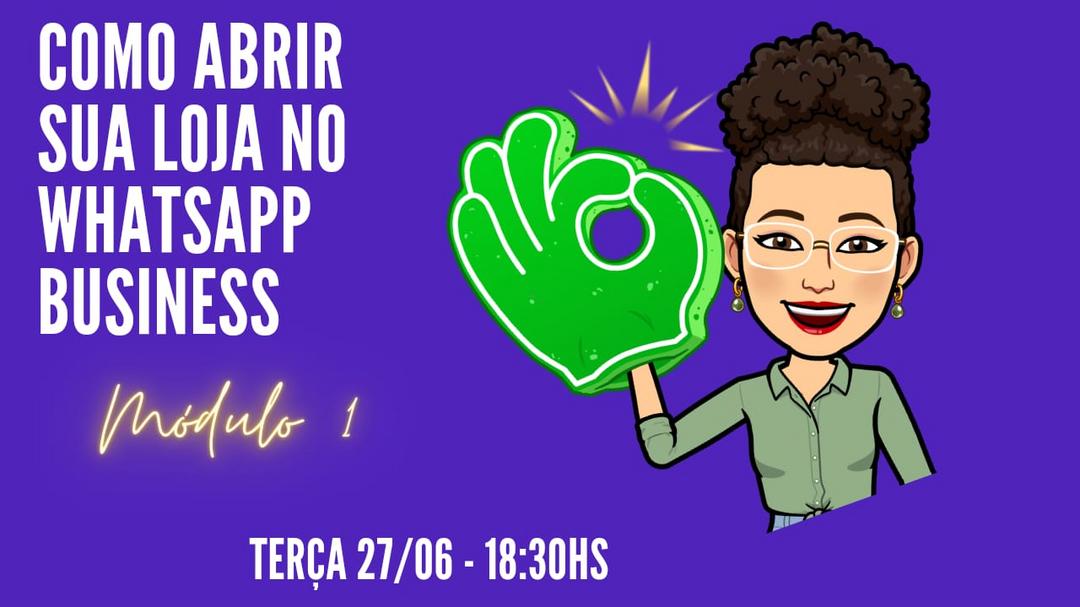 como-abrir-sua-loja-no-whatsapp-business-modulo-1-cnt-dany-modesto-2706-18h30