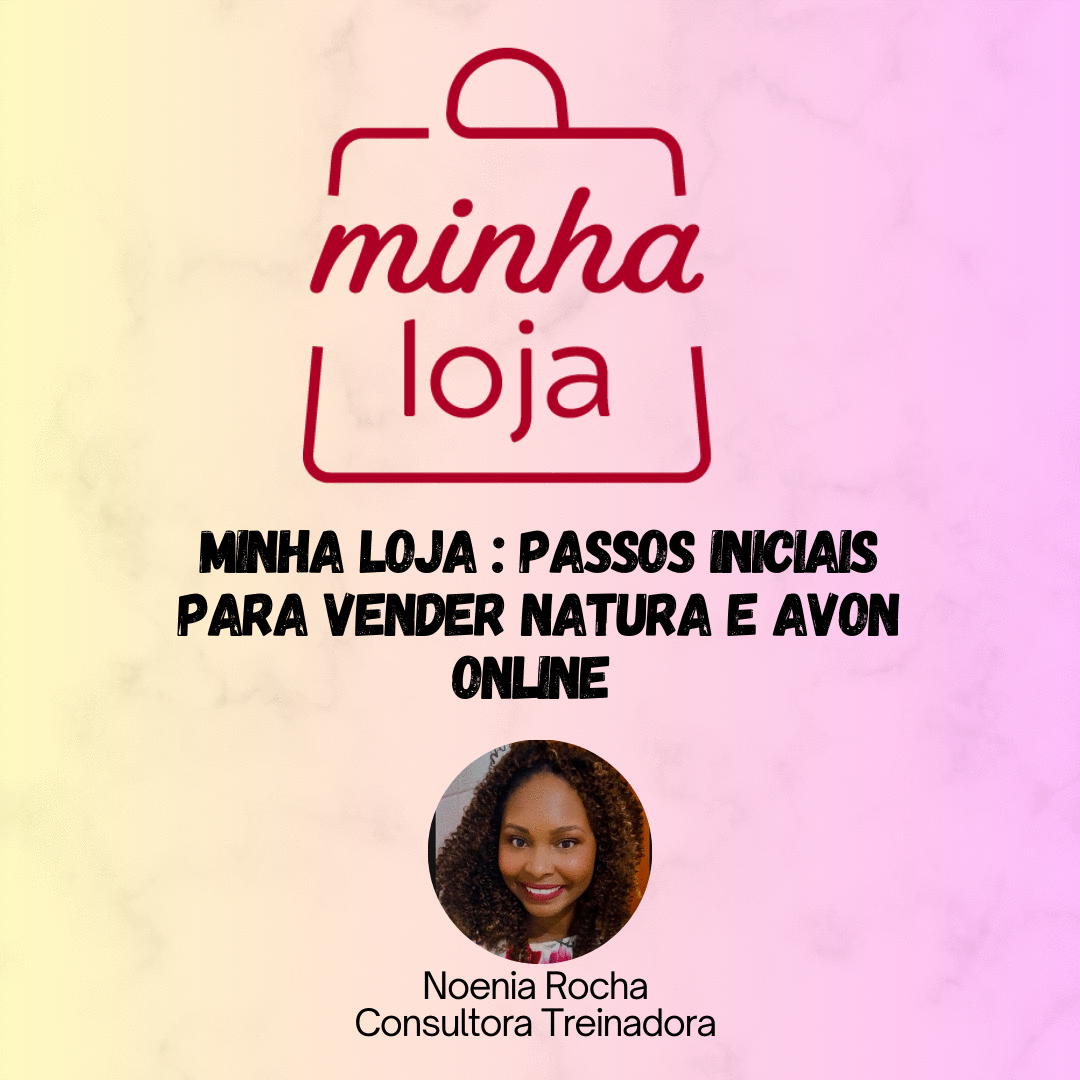 minha-loja-passos-iniciais-para-vender-natura-e-avon-online-aula-2-cbt-1909-21h00