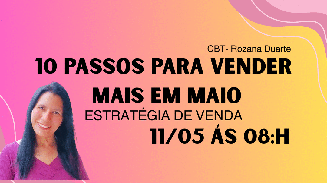 10-passos-para-vender-mais-em-maio-estrategia-de-venda-de-maio-inteiro-cbt-1105-08h00