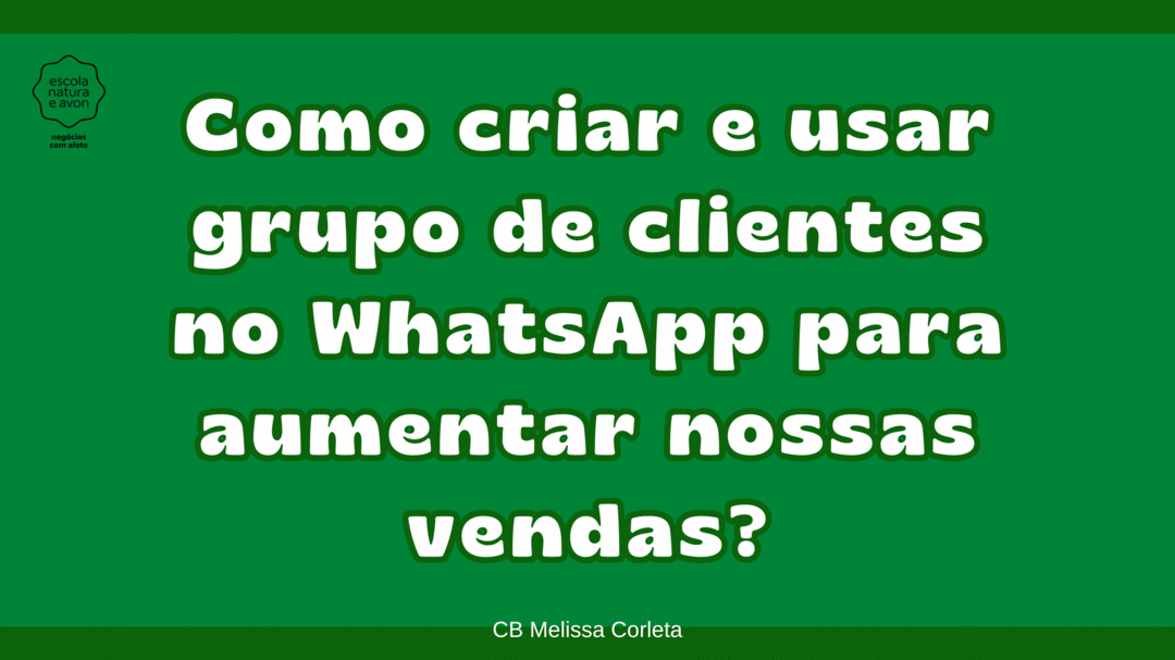 como-criar-e-usar-grupo-no-whatsapp-para-aumentar-as-vendas-cbt-0212-07h59