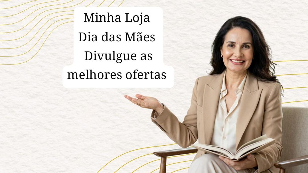 minha-loja-divulgando-as-melhores-ofertas-para-o-dia-das-maes-cbt-2604-19h00
