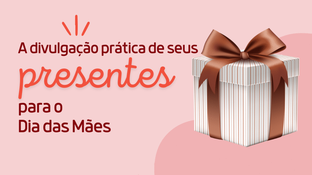 divulgacao-pratica-de-seus-presentes-usando-o-whatsapp-para-o-dia-das-maes-cbt-2403-07h10