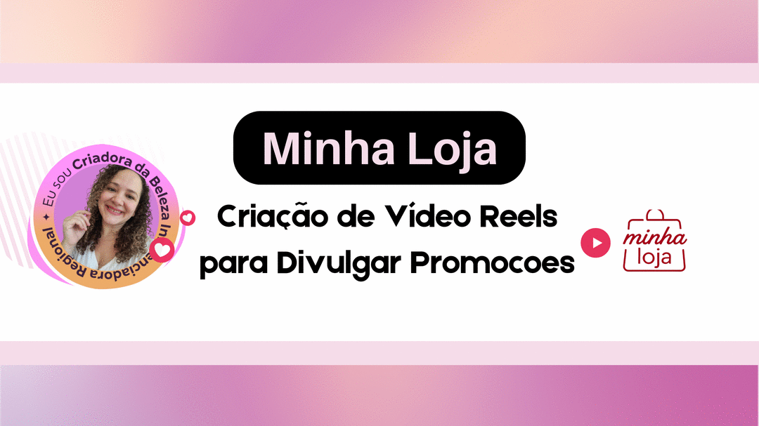 criacao-de-video-no-instagram-reels-divulgacao-da-minha-loja-cbt-2711-09h00