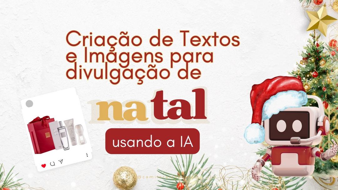 vendas-de-fim-de-ano-usando-a-inteligencia-artificial-para-criar-imagens-e-textos-de-divulgacao-cbt-1712-08h00