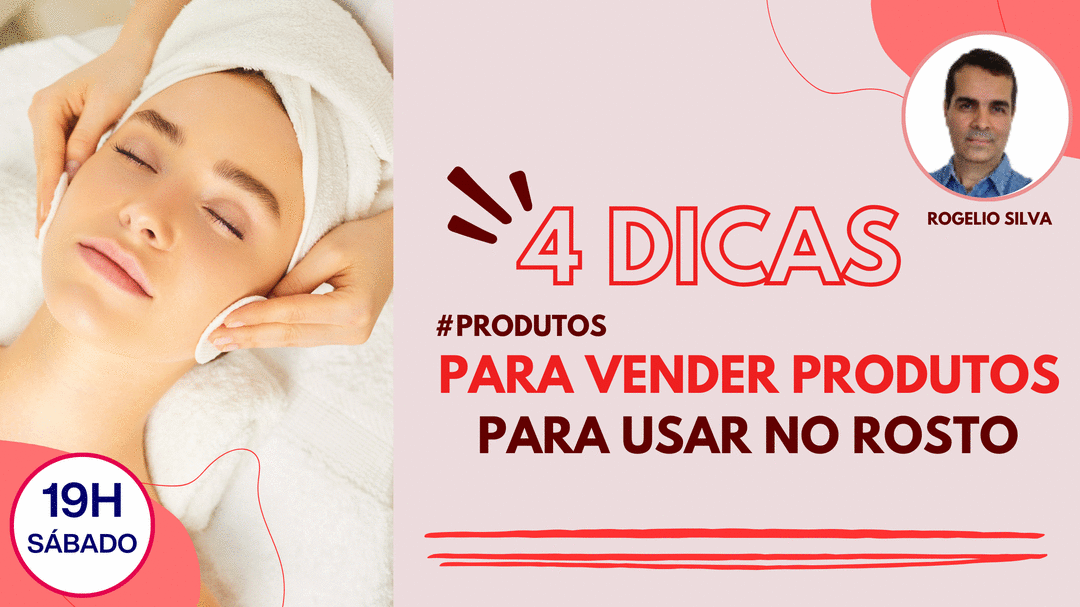Banner produtos-produtos-para-o-rosto-4-dicas-para-iniciar-vendas-de-produtos-paara-o-rosto-cbt-rogelio-gn-luciana-silveira-das-chagas-2211-19h00 produtos-produtos-para-o-rosto-4-dicas-para-iniciar-vendas-de-produtos-paara-o-rosto-cbt-rogelio-gn-luciana-silveira-das-chagas-2211-19h00