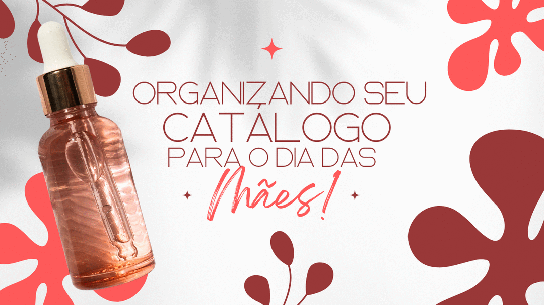 organizando-seu-catalogo-para-o-dia-das-maes-cbt-0505-08h15