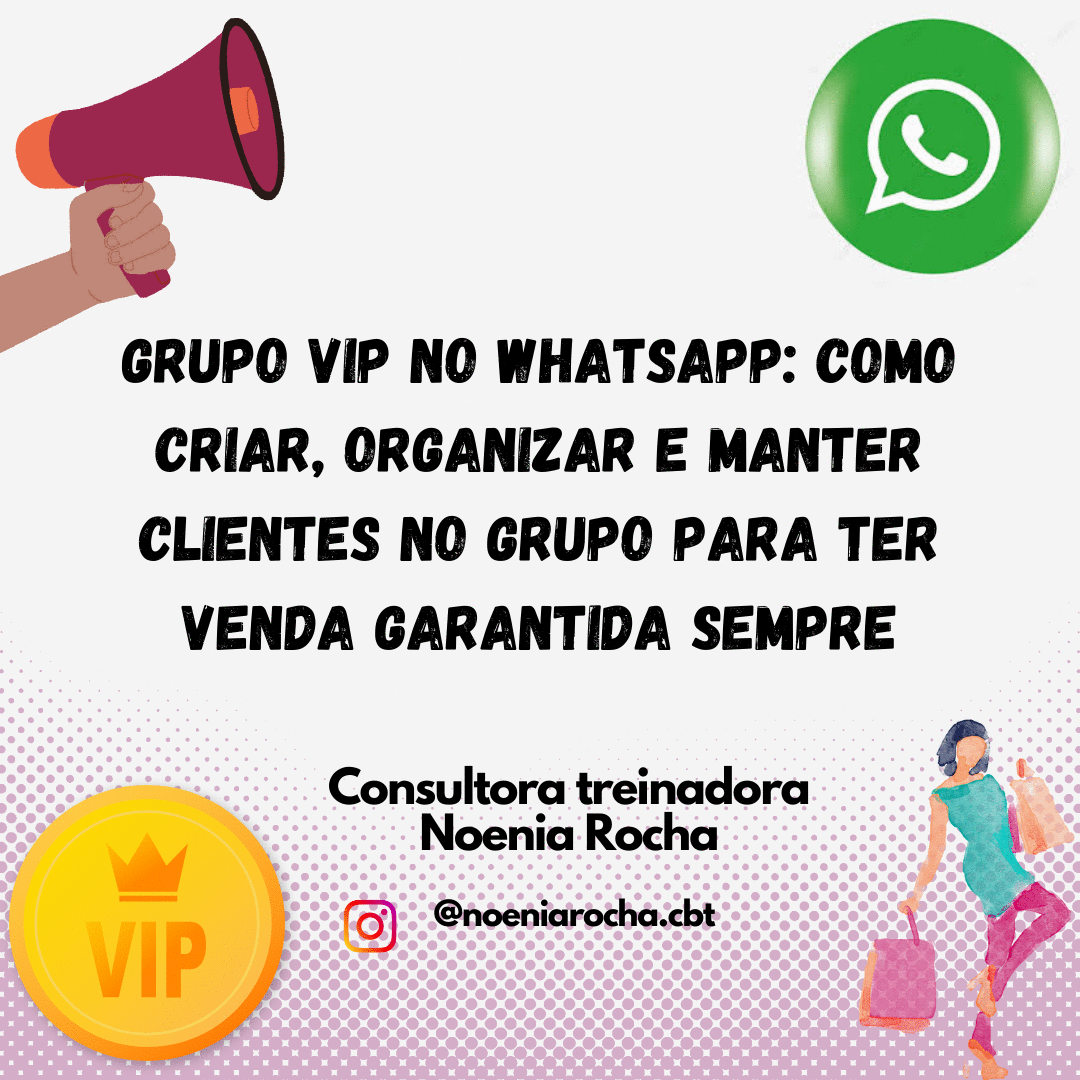 grupo-vip-no-whatsapp-como-criar-organizar-e-manter-clientes-no-grupo-para-ter-venda-garantida-sempre-cbt-2206-16h10