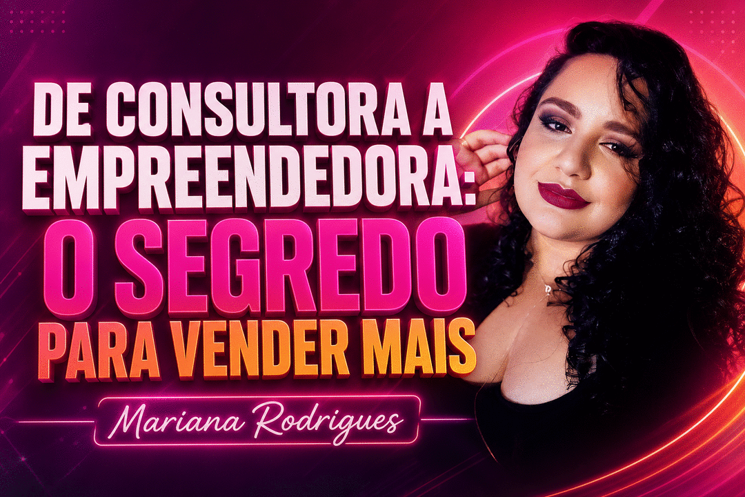 de-consultora-a-empreendedora-o-segredo-para-vender-mais-cbt-0106-15h30