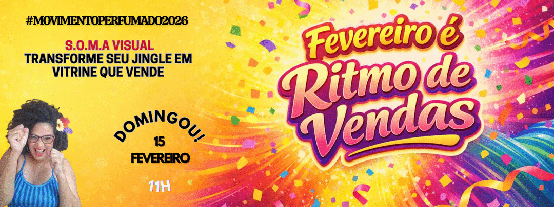 movimentoperfumado2026-fevereiro-e-ritmo-de-vendas-soma-visual-transforme-seu-jingle-em-vitrine-que-vende-cbt-1502-11h00