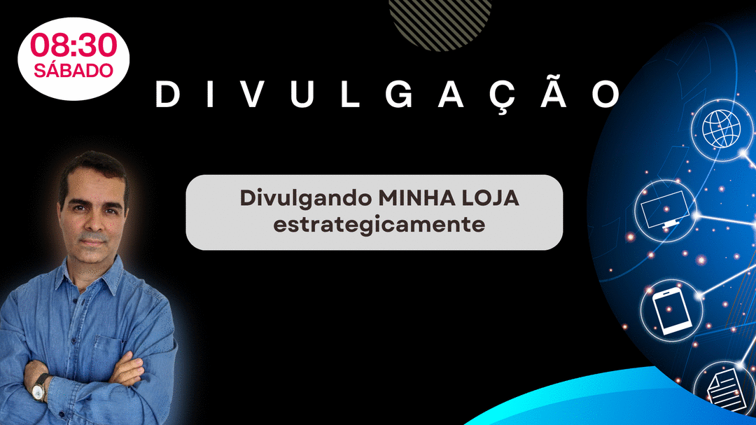 divulgacao-divulgando-minha-loja-estrategicamente-cbt-rogelio-cbt-2305-08h30