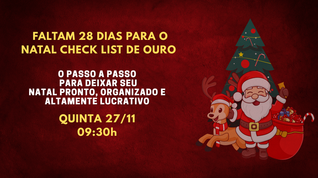 faltam-28-dias-para-o-natal-check-list-de-ouro-o-passo-a-passo-para-deixar-seu-natal-pronto-organizado-e-altamente-lucrativo-cbt-2711-09h30