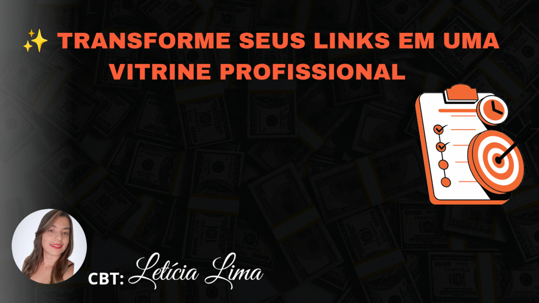 transforme-seus-links-em-uma-vitrine-profissional-deixando-seus-links-organizados-cbt-1501-12h45