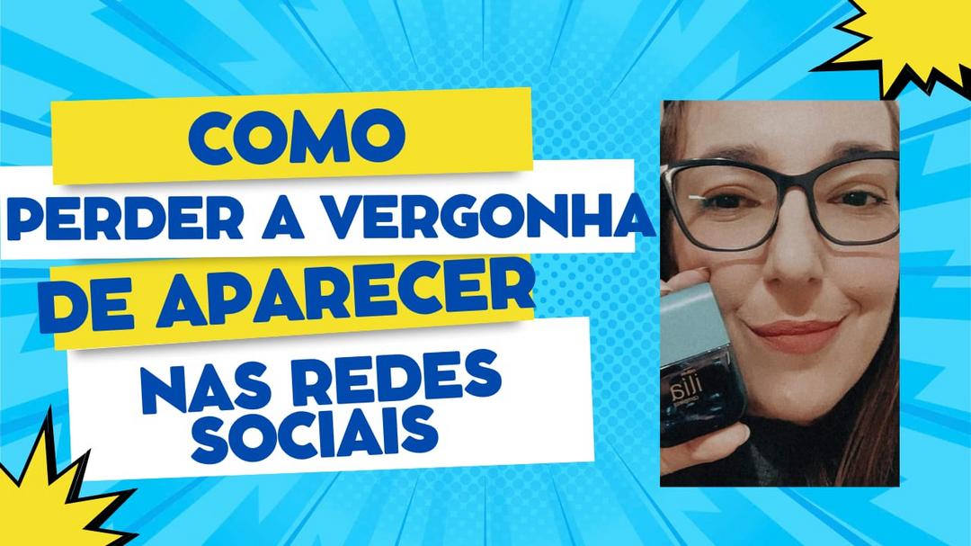 como-perder-a-vergonha-de-gravarpostar-nas-redes-sociais-tecnicas-simples-que-vao-te-ajudar-a-destravar-e-vender-mais-cnt-0408-18h59