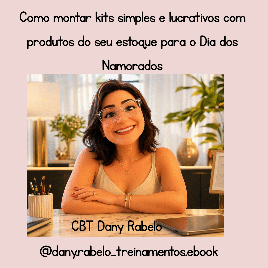 como-montar-kits-simples-e-lucrativos-com-produtos-do-seu-estoque-para-o-dia-dos-namorados-como-montar-kits-simples-e-lucrativos-com-produtos-do-seu-estoque-parte-01-cbt-2905-12h15