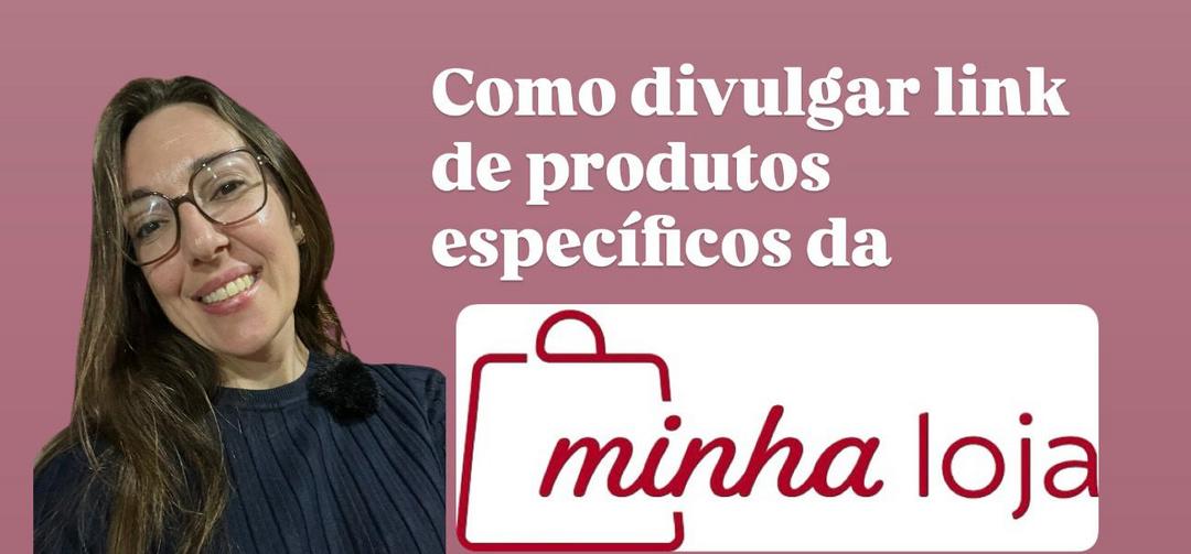 minha-loja-como-divulgar-link-de-produtos-especificos-cbt-1001-07h59