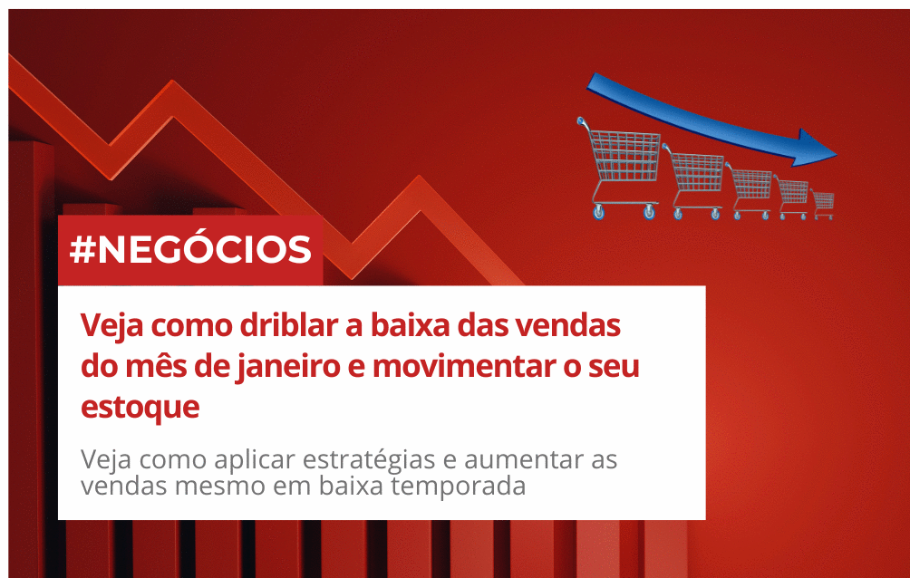 veja-como-driblar-a-baixa-das-vendas-do-mes-de-janeiro-e-movimentar-seu-estoque-estrategia-de-vendas-cbt-1301-08h00