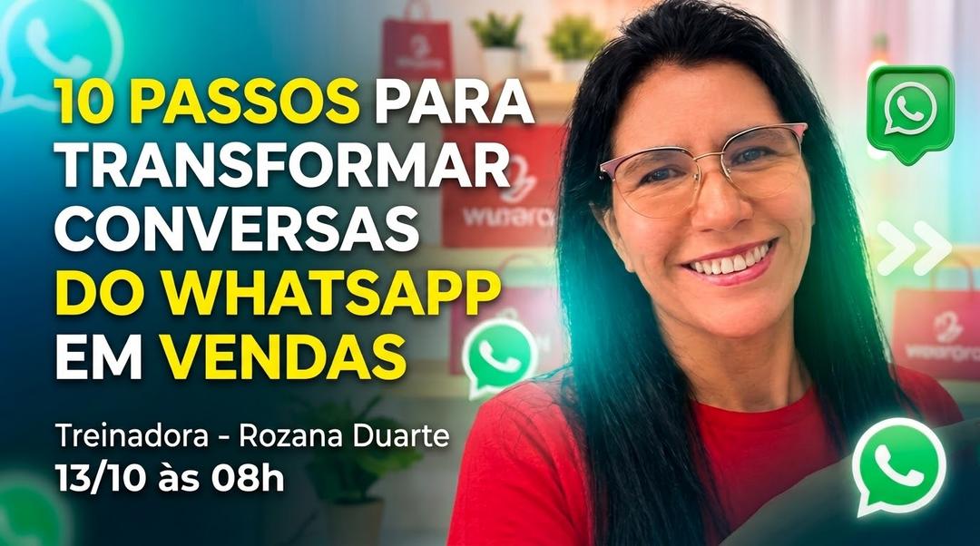 10-passos-para-transformar-conversas-do-whatsapp-em-vendas-roteiros-prontos-para-atender-e-fechar-pedidos-cbt-1310-08h00