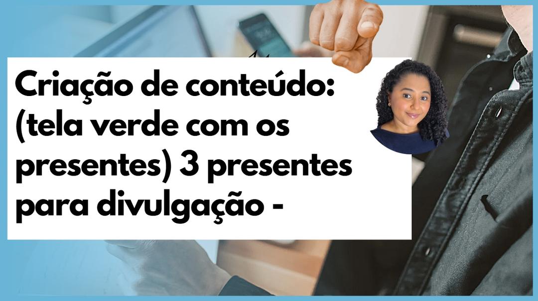 criacao-de-conteudo-tela-verde-com-os-presentes-3-presentes-para-divulgacao-cbt-1112-10h00