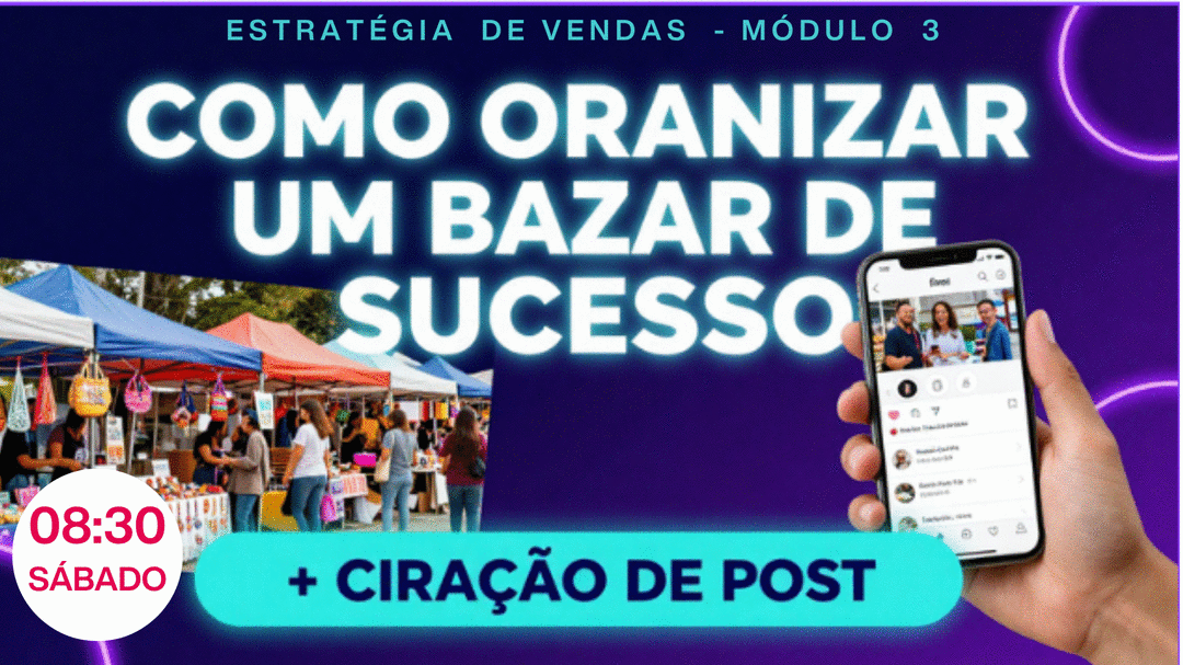 estrategia-de-vendas-modulo-3-como-organizar-um-bazar-de-sucesso-criacao-de-post-cbt-rogelio-cbt-2908-08h30