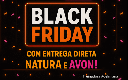 Black Friday - Com Entrega Direta Natura e Avon - CBT - 20/11 - 14h00