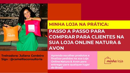MINHA LOJA NA PRÁTICA: - PASSO A PASSO PARA COMPRA PARA O CLIENTE NA SUA LOJA ONLINE NATURA & AVON - CBT - 06/12 - 08h15