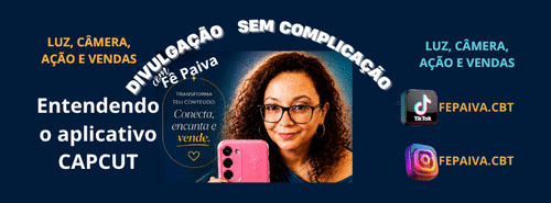 Usando o CapCut para gravar e editar conteúdos para aumentar as vendas - DIVULGAÇÃO - VENDAS - CBT - 13/09 - 15h00