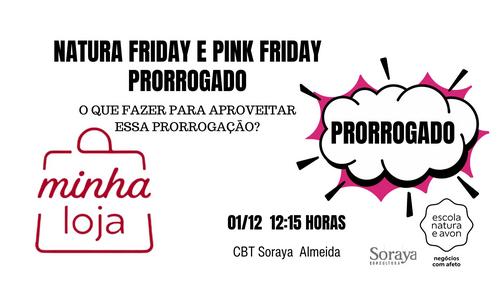 #FINANÇASEMDIA - NATURA FRIDAY E PINK FRIDAY PRORROGADO - O que devo fazer para aproveitar essa prorrogação? - CBT - 01/12 - 12h15