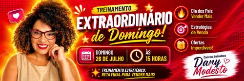 #JULHOEMDESTAQUE-FALTAM 15 DIAS PARA O DIA DOS PAIS: - A ESTRATÉGIA DA RETA FINAL PARA VENDER MAIS - CBT - 26/07 - 15h00