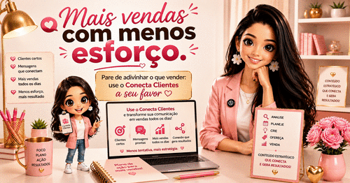 Mais vendas com menos esforço - Pare de adivinhar o que vender. Use o Conecta Clientes a seu favor - CBT - 07/05 - 19h10