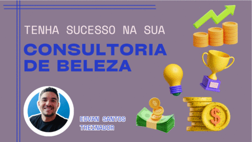 TENHA SUCESSO NA SUA CONSULTORIA DE BELEZA - SAIBA POR QUAL CAMINHO TRILHAR - GN - ANDREIA BESERRA DOS SANTOS - 24/03 - 07h00
