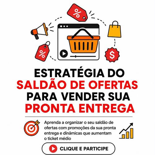 Estratégia do Saldão de Ofertas para vender sua pronta entrega - Estratégia de vendas - CBT - 26/08 - 08h00