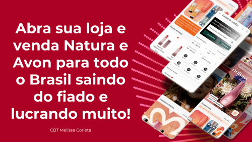 MINHA LOJA - Abra sua loja e venda Natura e Avon para todo o Brasil aumentando seus ganhos - CBT - 16/09 - 13h30