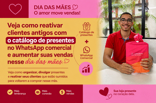 Veja como reativar clientes antigos com o catálogo de presentes no WhatsApp comercial e aumentar suas vendas nesse dia das mães - Estratégia de vendas - CBT - 02/05 - 10h00