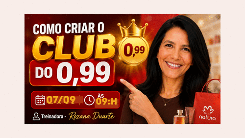 CRIE SEU CLUBE DO 0,99 - Estratégias de Vendas - CBT - 07/09 - 09h00