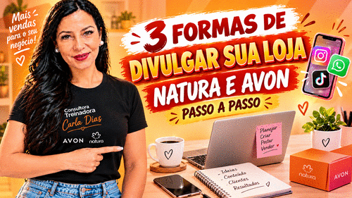 3 Formas de divulgar a sua loja Natura e Avon - Link da minha loja, link do produto, link da sacola para despertar  o desejo de compra - CBT - 08/10 - 07h40