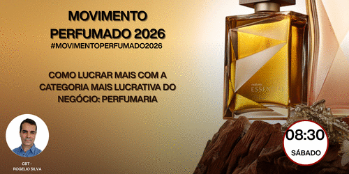 #movimentoperfumado2026 - MOVIMENTO PERFUMADO - Como lucrar mais com a categoria mais lucrativa do negócio: perfumaria - GN - Williane - 27/12 - 08h30