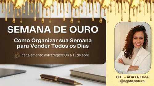 SEMANA DE OURO - Como Organizar sua Semana para Vender Todos os Dias - CBT - 06/04 - 07h55