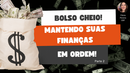 Bolso cheio! Mantendo suas finanças em ordem - parte 2 - CBT - 08/07 - 08h15