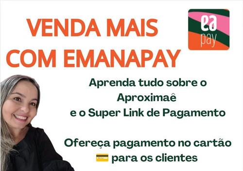 Super link de pagamento e Aproximaê - EMANAPAY - CBT - 07/05 - 16h30